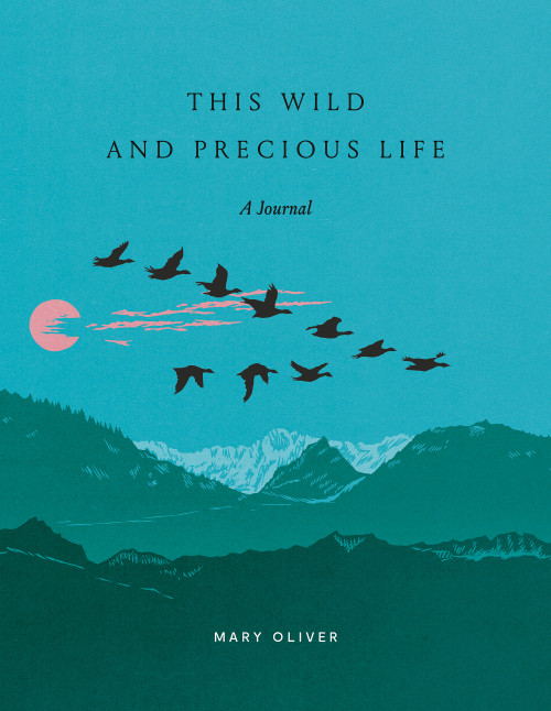 This Wild and Precious Life (A Journal) by Mary Oliver, 9780593580288