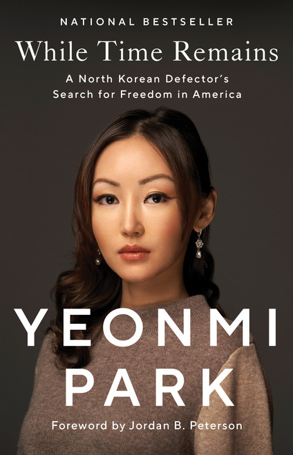 While Time Remains (A North Korean Defector's Search for Freedom in America) - 9781668003329 by Yeonmi Park, Jordan B. Peterson, 9781668003329