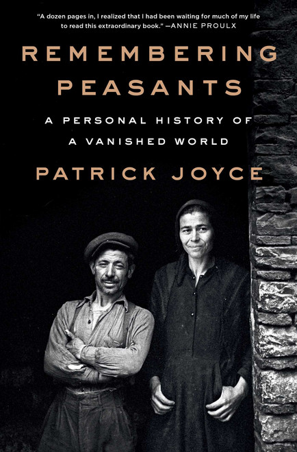 Remembering Peasants (A Personal History of a Vanished World) by Patrick Joyce, 9781668031087