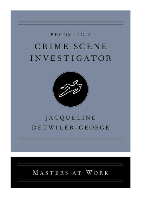 Becoming a Crime Scene Investigator by Jacqueline Detwiler-George, 9781668049716