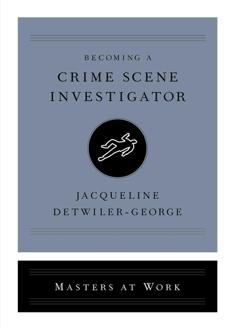 Becoming a Crime Scene Investigator by Jacqueline Detwiler-George, 9781668049716
