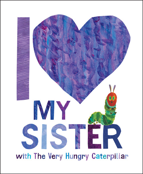 I Love My Sister with The Very Hungry Caterpillar by Eric Carle, Eric Carle, 9780593662076