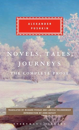 Novels, Tales, Journeys (The Complete Prose) by Alexander Pushkin, Richard Pevear, Larissa Volokhonsky, John Bayley, 9780307959645