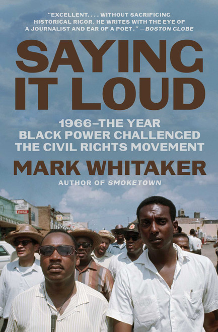 Saying It Loud (1966-The Year Black Power Challenged the Civil Rights Movement) - 9781982114138 by Mark Whitaker, 9781982114138