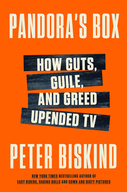 Pandora's Box (How Guts, Guile, and Greed Upended TV) by Peter Biskind, 9780062991669