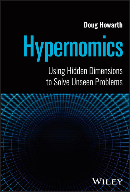 Hypernomics (Using Hidden Dimensions to Solve Unseen Problems) by Doug Howarth, 9781394208883