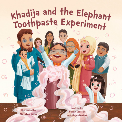 Khadija and the Elephant Toothpaste Experiment by Farah Qaiser, Hajer Nakua, Natalya Tariq, 9781772603651