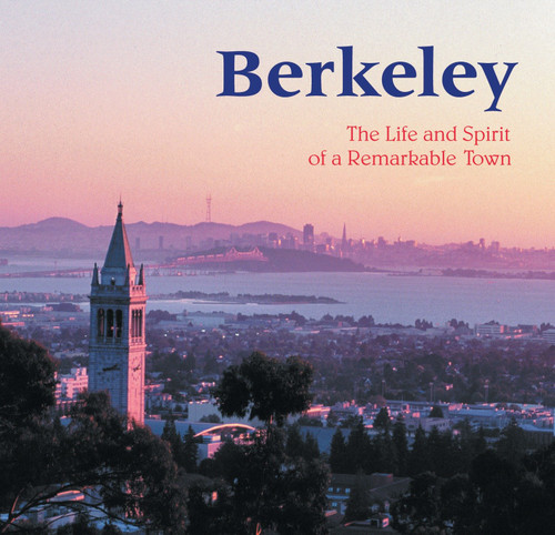 Berkeley (The Life and Spirit of a Remarkable Town) by Ellen Weis, Kiran Singh, 9781583940938