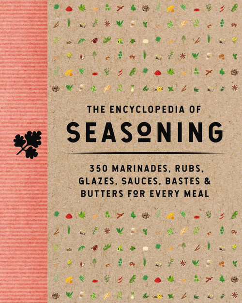 The Encyclopedia of Seasoning (350 Marinades, Rubs, Glazes, Sauces, Bastes and   Butters for Every Meal) by The Coastal Kitchen, 9781646433742