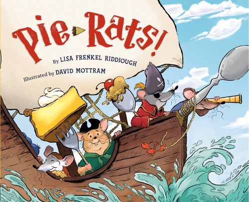 Pie-Rats! by Lisa Frenkel Riddiough, David Mottram, 9780593203286