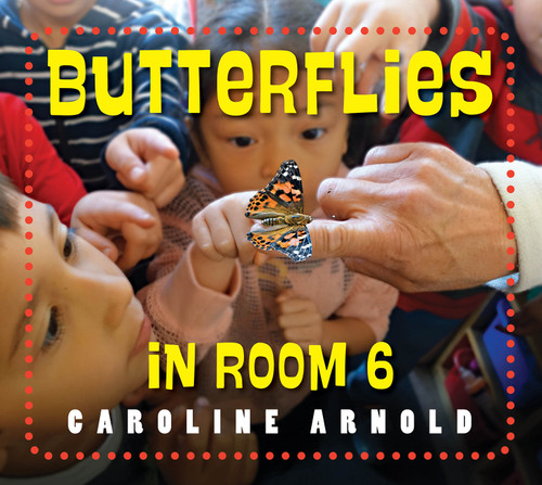 Butterflies in Room 6 (See How They Grow) - 9781623542672 by Caroline Arnold, 9781623542672