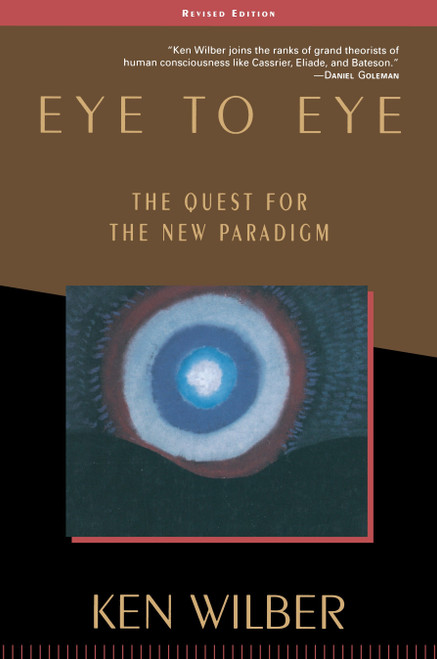 Eye to Eye (The Quest for the New Paradigm) by Ken Wilber, 9781570627415