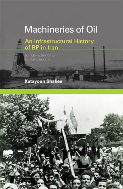 Machineries of Oil (An Infrastructural History of BP in Iran) - 9780262548854 by Katayoun Shafiee