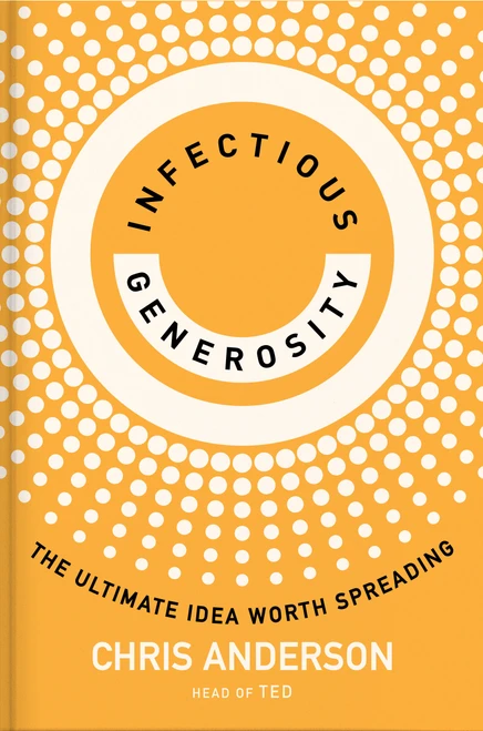 Infectious Generosity (The Ultimate Idea Worth Spreading) by Chris Anderson, 9780593727553