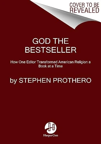 God the Bestseller (How One Editor Transformed American Religion a Book at a Time) - 9780062464057 by Stephen Prothero