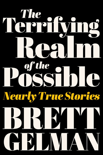The Terrifying Realm of the Possible (Nearly True Stories) by Brett Gelman, 9780063315976
