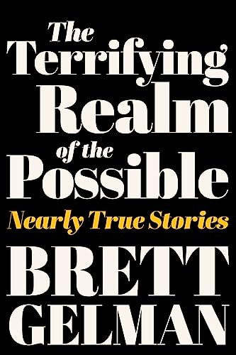 The Terrifying Realm of the Possible (Nearly True Stories) by Brett Gelman, 9780063315976