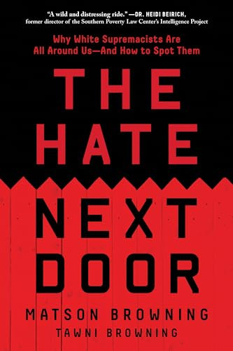The Hate Next Door (Why White Supremacists Are All Around Us-And How to Spot Them) - 9781728293523 by Matson Browning, Tawni Browning, 9781728293523
