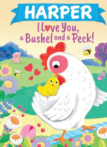 Harper I Love You, a Bushel and a Peck! by Louise Martin, Jo Parry, 9781464217258