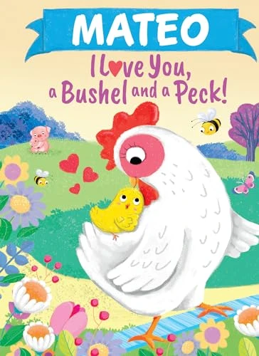 Mateo I Love You, a Bushel and a Peck! by Louise Martin, Jo Parry, 9781464217494