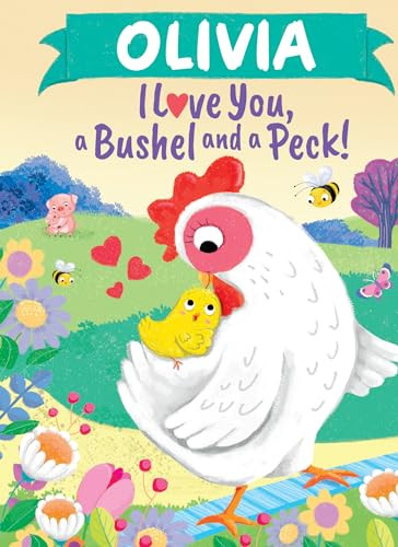 Olivia I Love You, a Bushel and a Peck! by Louise Martin, Jo Parry, 9781464217555