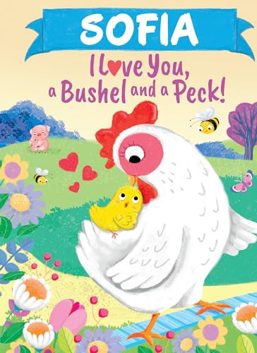 Sofia I Love You, a Bushel and a Peck! by Louise Martin, Jo Parry, 9781464217616