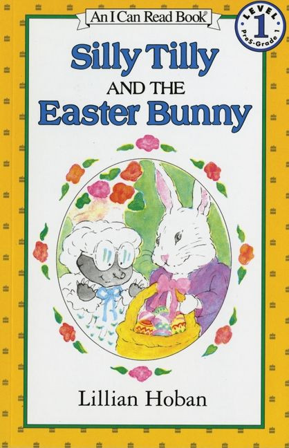 Silly Tilly and the Easter Bunny (An Easter And Springtime Book For Kids) by Lillian Hoban, Lillian Hoban, 9780064441278