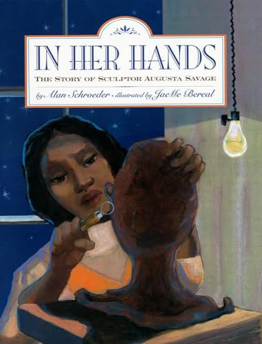 In Her Hands (The Story of Sculptor Augusta Savage) - 9781600609893 by Alan Schroeder, JaeMe Bereal, 9781600609893