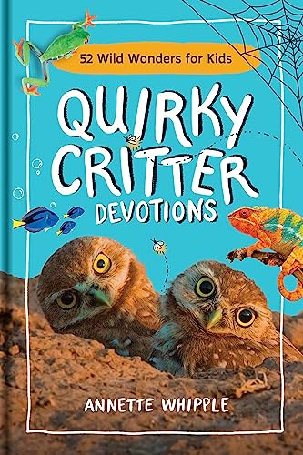 Quirky Critter Devotions (52 Wild Wonders for Kids) by Annette Whipple, 9781496477002
