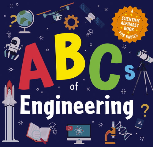 ABCs of Engineering (A Scientific Alphabet Book for Babies) by Thomas Nelson, 9781400340866