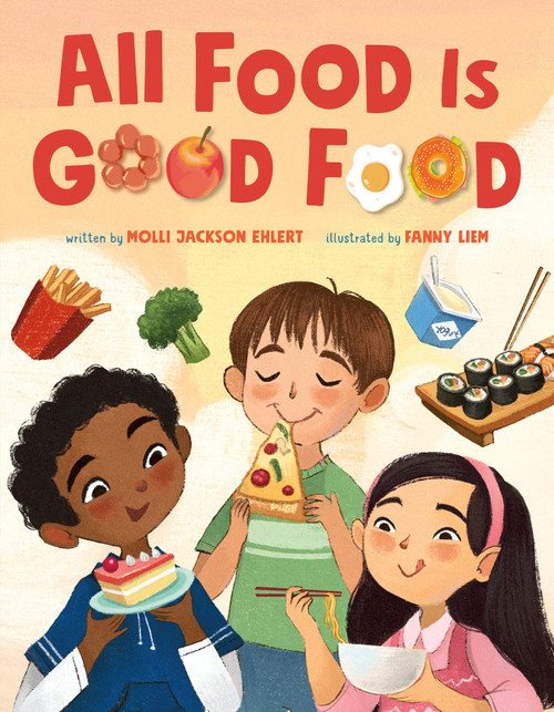 All Food Is Good Food by Molli Jackson Ehlert, Fanny Liem, 9781250854452