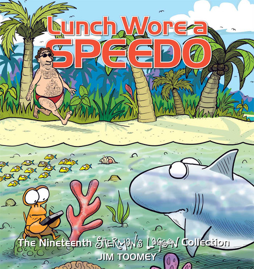 Lunch Wore a Speedo (The Nineteenth Sherman's Lagoon Collection) by Jim Toomey, 9781449457990