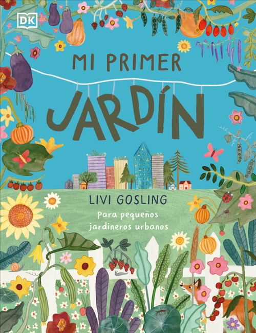 Mi primer jardín (My First Garden) (Spanish Edition) by Livi Gosling, 9780744094060