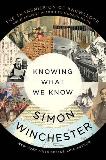 Knowing What We Know (The Transmission of Knowledge: From Ancient Wisdom to Modern Magic) - 9780063142893 by Simon Winchester, 9780063142893
