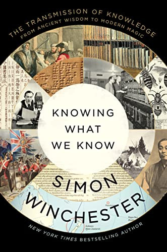 Knowing What We Know (The Transmission of Knowledge: From Ancient Wisdom to Modern Magic) - 9780063142893 by Simon Winchester