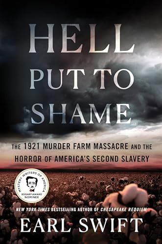 Hell Put to Shame (The 1921 Murder Farm Massacre and the Horror of America's Second Slavery) by Earl Swift, 9780063265387