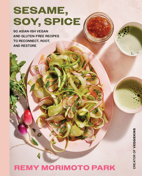 Sesame, Soy, Spice (90 Asian-ish Vegan and Gluten-free Recipes to Reconnect, Root, and Restore) by Remy Morimoto Park, 9780063311022