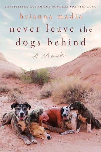 Never Leave the Dogs Behind (A Memoir) by Brianna Madia, 9780063316096