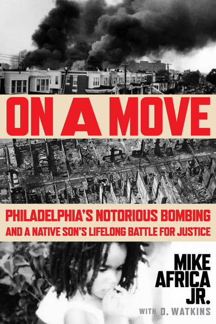 On a Move (Philadelphia's Notorious Bombing and a Native Son's Lifelong Battle for Justice) by Mike Africa Jr., 9780063318878