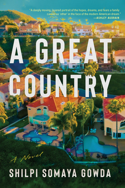 A Great Country (A Novel) by Shilpi Somaya Gowda, 9780063324343
