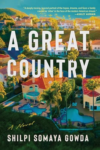 A Great Country (A Novel) by Shilpi Somaya Gowda, 9780063324343