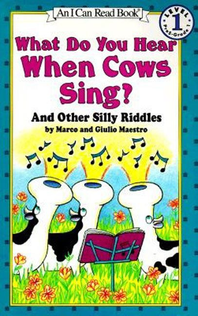 What Do You Hear When Cows Sing? (And Other Silly Riddles) by Marco Maestro, Giulio Maestro, 9780064442275