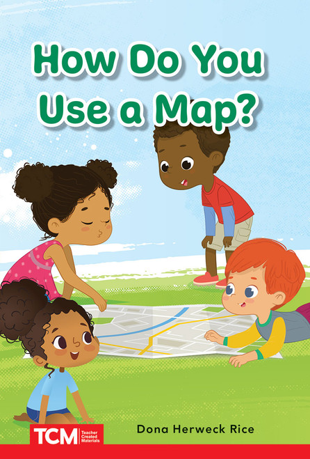 How Do You Use a Map? (PreK/K: Book 22) by Dona Herweck Rice, Israel Vazquez, 9798765923924