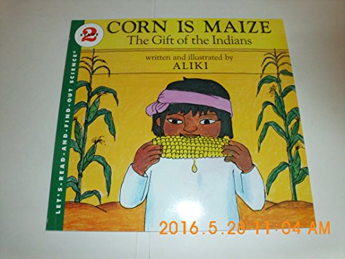 Corn Is Maize: The Gift of the Indians by Aliki, Aliki, 9780064450263