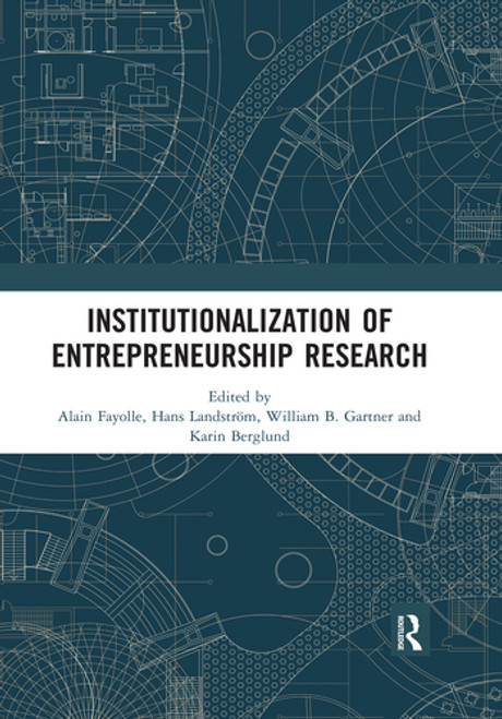 Institutionalization of Entrepreneurship Research by Alain Fayolle, Hans Landstrom, William B. Gartner, Karin Berglund, 9780367519193