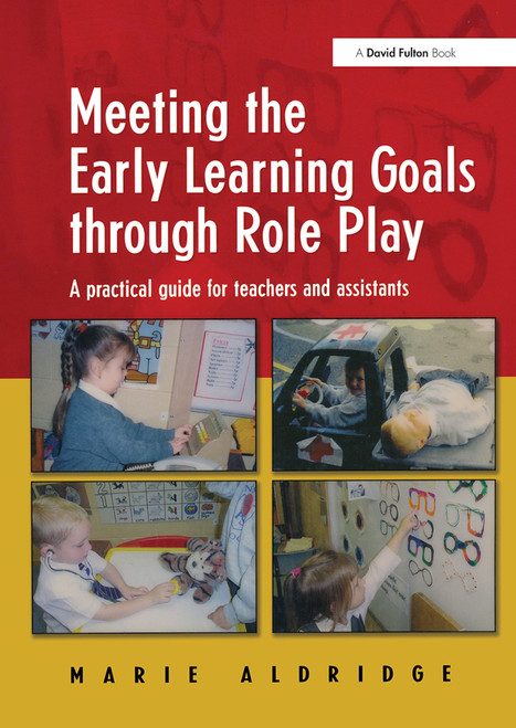 Meeting the Early Learning Goals Through Role Play (A Practical Guide for Teachers and Assistants) by Marie Aldridge, 9781843120360