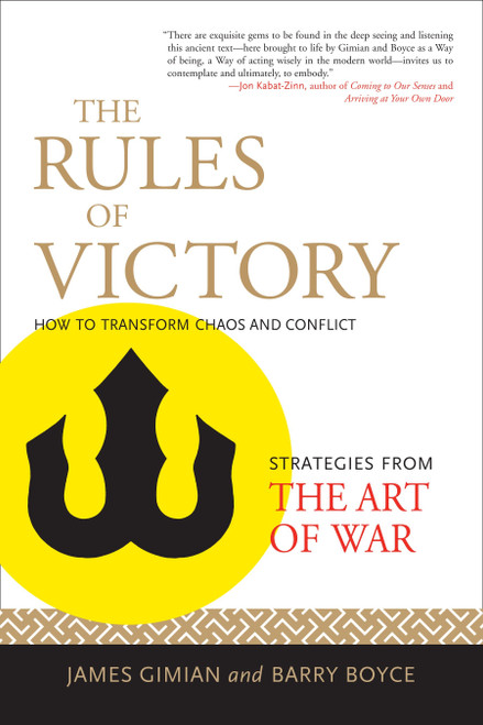 The Rules of Victory (How to Transform Chaos and Conflict (Strategies from the Art of War)) by James Gimian, Barry Boyce, James Gimian, 9781590307014
