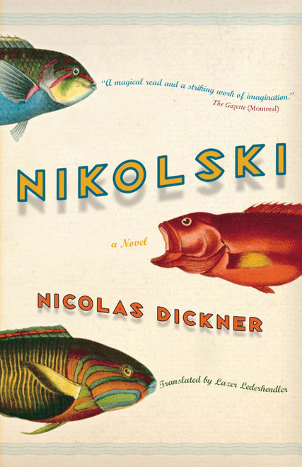 Nikolski (A Novel) by Nicolas Dickner, Lazer Lederhendler, 9781590307144
