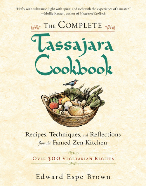 The Complete Tassajara Cookbook (Recipes, Techniques, and Reflections from the Famed Zen Kitchen) by Edward Espe Brown, 9781590308295