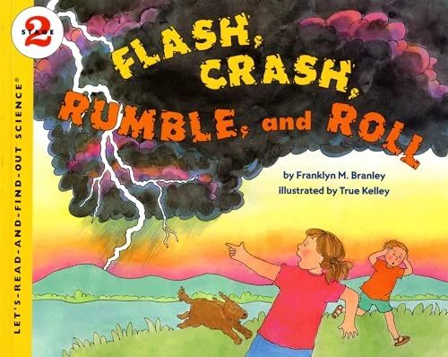 Flash, Crash, Rumble, and Roll by Franklyn M. Branley, True Kelley, 9780064451796